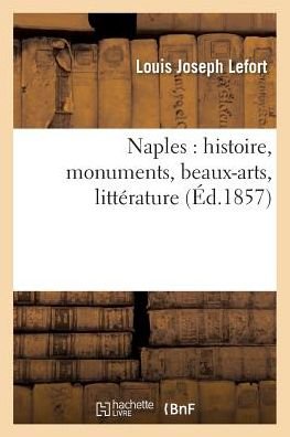 Cover for Lefort-l · Naples: Histoire, Monuments, Beaux-arts, Litterature (Paperback Book) (2016)