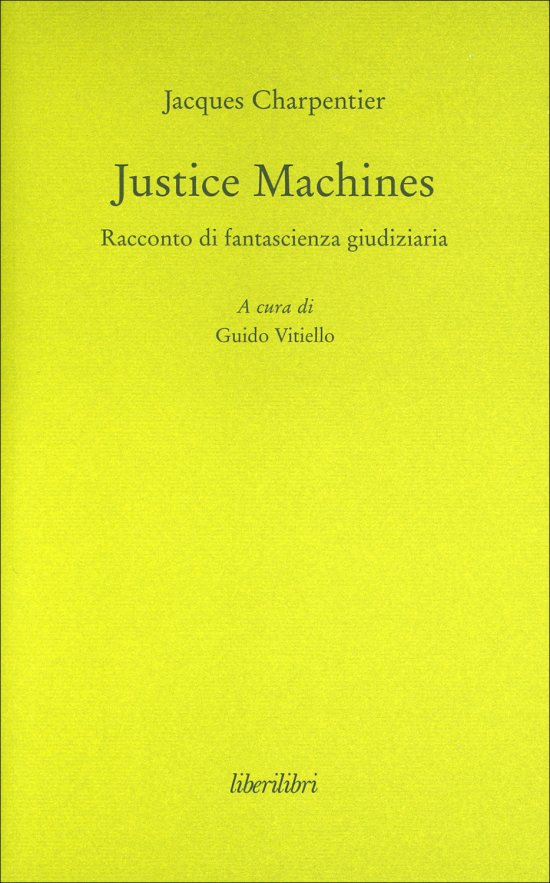 Cover for Jacques Charpentier · Justice Machines. Racconto Di Fantasia Giudiziaria (Book)