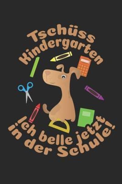 Cover for ? Weilichschulemag · Tschuss Kindergarten - Ich belle jetzt in der Schule! (Paperback Book) (2019)