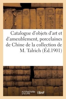 Cover for Charles Mannheim · Catalogue d'Objets d'Art Et d'Ameublement, Anciennes Porcelaines de Chine, Faiences, Regulateur (Paperback Book) (2020)