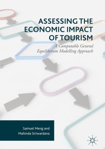 Cover for Samuel Meng · Assessing the Economic Impact of Tourism: A Computable General Equilibrium Modelling Approach (Hardcover Book) [1st ed. 2017 edition] (2016)