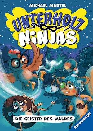 Cover for Michael Mantel · Unterholz-Ninjas, Band 4 - Die Geister des Waldes (Book) (2025)