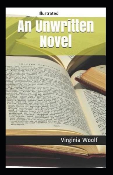 Cover for Virginia Woolf · An Unwritten Novel Illustrated (Paperback Book) (2020)