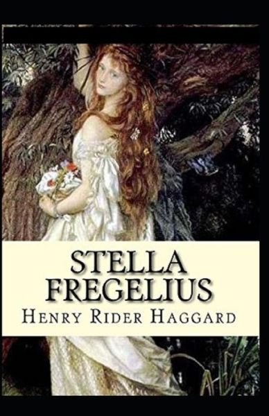 Stella Fregelius Annotated - Henry Rider Haggard - 图书 -  - 9798564800280 - 2020年11月16日