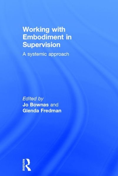 Working with Embodiment in Supervision: A systemic approach -  - 图书 - Taylor & Francis Ltd - 9781138024281 - 2016年8月10日