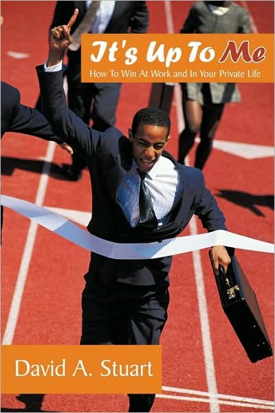 Cover for David A. Stuart · It's Up to Me: How to Win at Work and in Your Private Life (Paperback Book) (2010)