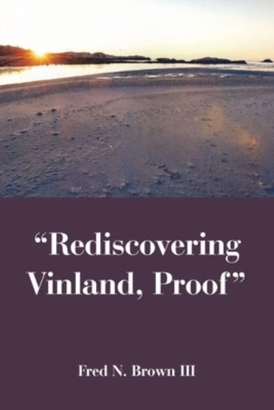 Cover for Fred N. Brown III · Rediscovering Vinland, Proof (Book) (2023)