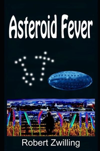 Asteroid Fever - Robert Zwilling - 图书 -  - 9781982903282 - 2018年6月8日