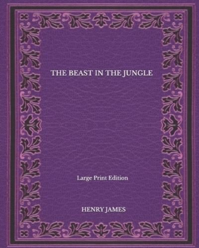 Cover for Henry James · The Beast In The Jungle - Large Print Edition (Paperback Book) (2020)