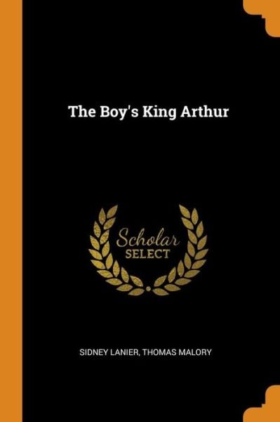 Cover for Sidney Lanier · The Boy's King Arthur (Paperback Book) (2018)