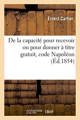 Cover for Sans Auteur · De La Capacité Pour Recevoir Ou Pour Donner À Titre Gratuit, Code Napoléon (Paperback Book) [French edition] (2014)
