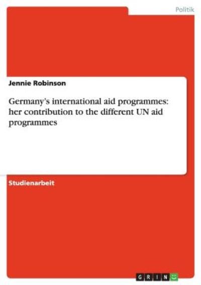 Cover for Jennie Robinson · Germany's international aid programmes: her contribution to the different UN aid programmes (Paperback Book) [German edition] (2009)