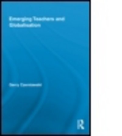 Cover for Czerniawski, Gerry (University of East London, UK) · Emerging Teachers and Globalisation - Routledge Research in Education (Paperback Book) (2013)