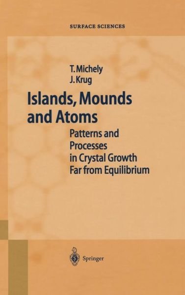 Cover for Thomas Michely · Islands, Mounds and Atoms - Springer Series in Surface Sciences (Hardcover Book) (2003)