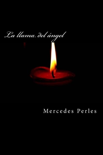 Cover for Mercedes Perles Ortola · La llama del angel (Paperback Book) (2015)
