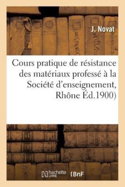 Cover for Novat-j · Cours pratique de résistance des matériaux professé à la Société d'enseignement (Paperback Book) (2016)