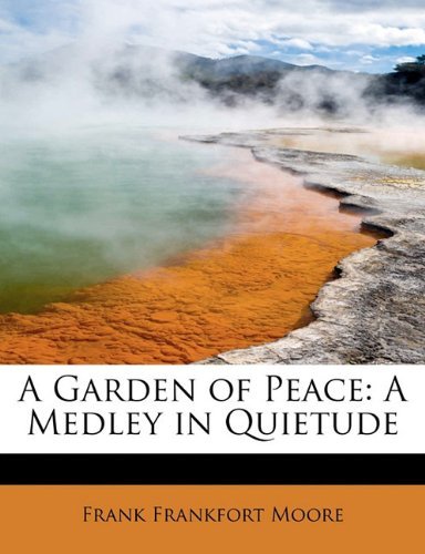 Cover for Frank Frankfort Moore · A Garden of Peace: a Medley in Quietude (Paperback Book) (2011)