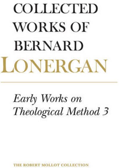 Cover for Bernard Lonergan · Early Works on Theological Method 3: Volume 24 - Collected Works of Bernard Lonergan (Hardcover Book) (2013)