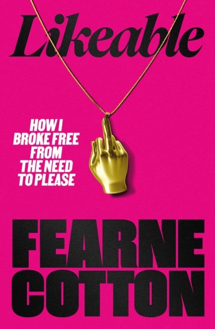 Cover for Fearne Cotton · Likeable: How I Broke Free From The Need To Please (Hardcover Book) (2026)