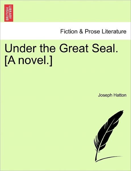 Cover for Joseph Hatton · Under the Great Seal. [a Novel.] (Paperback Book) (2011)