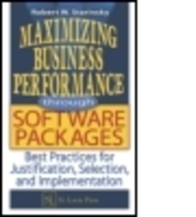 Cover for Robert W. Starinsky · Maximizing Business Performance through Software Packages: Best Practices for Justification, Selection, and Implementation (Hardcover Book) (2002)