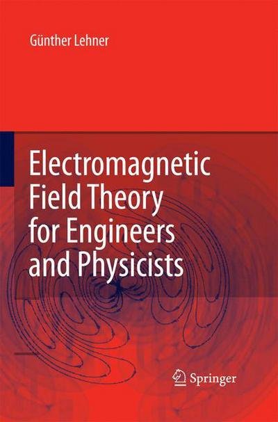 Cover for Gunther Lehner · Electromagnetic Field Theory for Engineers and Physicists (Paperback Book) [2010 edition] (2014)