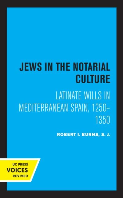 Cover for Burns, Robert I., S. J. · Jews in the Notarial Culture: Latinate Wills in Mediterranean Spain, 1250–1350 (Hardcover Book) (2021)