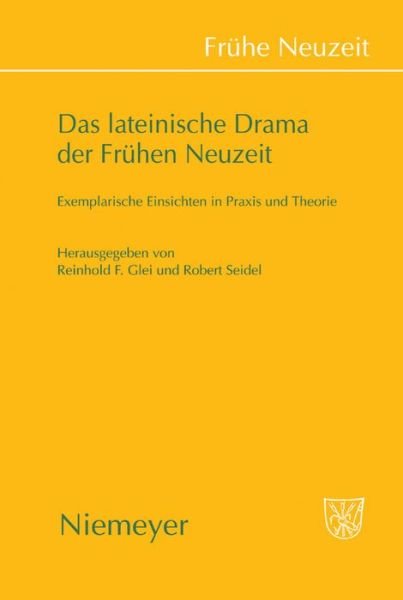 Cover for Reinhold F Glei · Das Lateinische Drama Der Fruhen Neuzeit: Exemplarische Einsichten in PRAXIS Und Theorie - Fruhe Neuzeit (Hardcover Book) (2008)