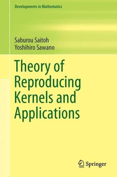 Cover for Saburou Saitoh · Theory of Reproducing Kernels and Applications - Developments in Mathematics (Hardcover Book) [1st ed. 2016 edition] (2016)