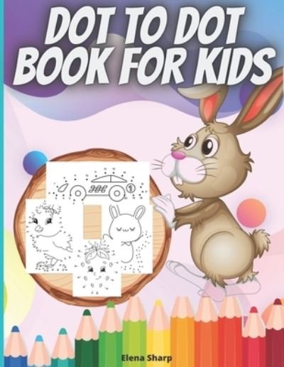 Cover for Elena Sharp · Dot To Dot Book For Kids (Paperback Book) (2020)