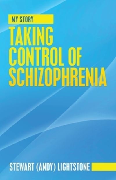 Cover for Stewart Lightstone · Taking Control of Schizophrenia (Paperback Book) (2021)
