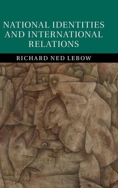 Cover for Richard Ned Lebow · National Identities and International Relations (Hardcover Book) (2016)