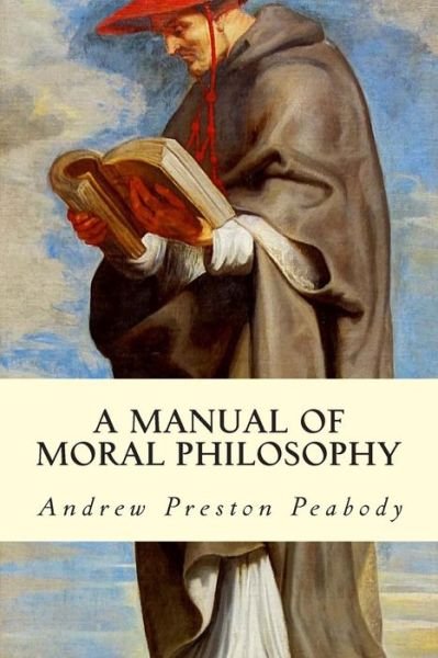Cover for Andrew Preston Peabody · A Manual of Moral Philosophy (Paperback Book) (2015)