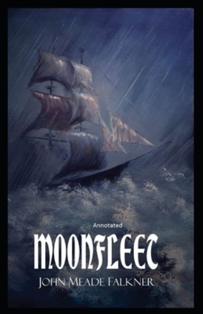 Moonfleet Annotated - John Meade Falkner - 图书 - Independently Published - 9798564373302 - 2020年11月13日