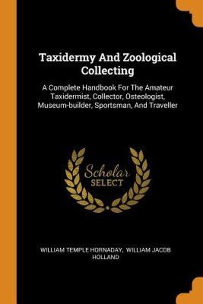 Cover for William Temple Hornaday · Taxidermy and Zoological Collecting (Paperback Book) (2018)