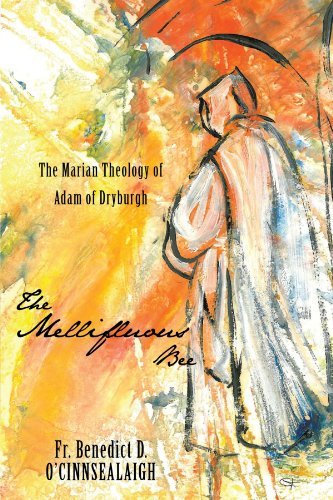 Cover for Fr. Benedict D. O'cinnsealaigh · The Mellifluous Bee: the Marian Theology of Adam of Dryburgh (Paperback Book) (2010)