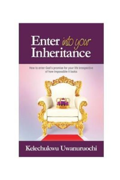 Cover for Kelechukwu Uwanuruochi · Enter Into Your Inheritance (Paperback Book) (2018)
