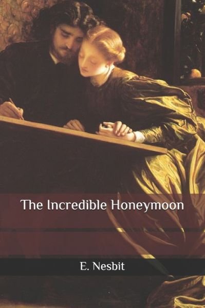 Cover for E Nesbit · The Incredible Honeymoon (Paperback Book) (2020)