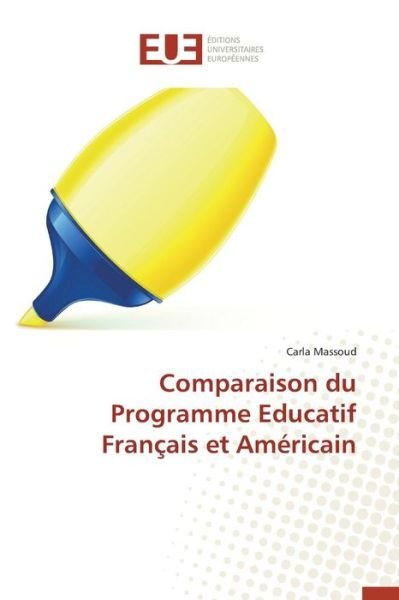 Cover for Massoud Carla · Comparaison Du Programme Educatif Francais et Americain (Paperback Book) (2018)