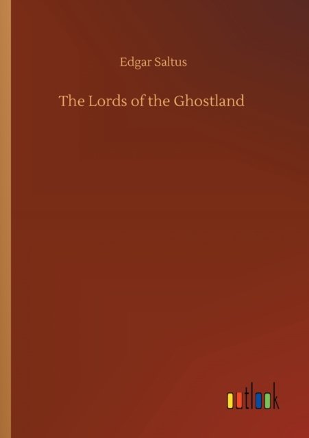 Cover for Edgar Saltus · The Lords of the Ghostland (Paperback Book) (2020)