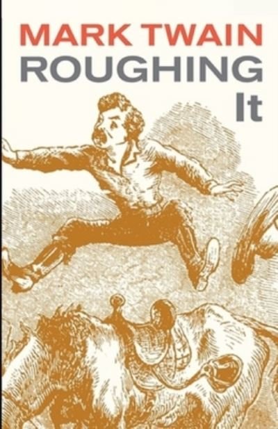 Roughing It Illustrated - Mark Twain - 图书 - Independently Published - 9798564483308 - 2020年11月13日