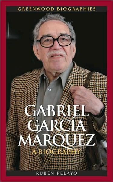 Cover for Ruben Pelayo · Gabriel Garcia Marquez: A Biography - Greenwood Biographies (Hardcover Book) (2008)
