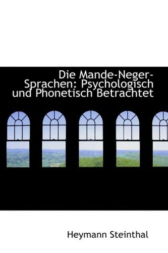 Cover for Heymann Steinthal · Die Mande-neger-sprachen: Psychologisch Und Phonetisch Betrachtet (Paperback Book) [German edition] (2008)