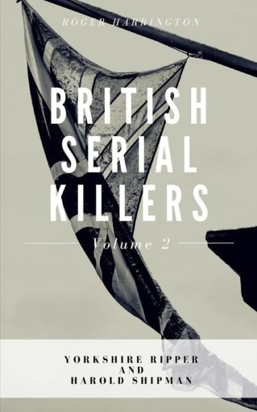 Cover for Roger Harrington · British Serial Killers Volume 2 (Paperback Book) (2018)