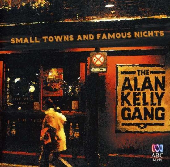Cover for Alan Gang Kelly · Small Towns &amp; Famous Nights (CD) (2011)