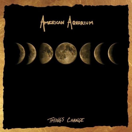 Cover for American Aquarium · Things Change (VINYL) [Standard edition] (2018)