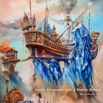 Cover for Sunchild · Exotic Creatures &amp; a Stolen Dream (CD) (2023)