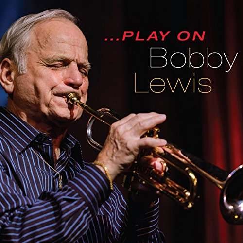 Play on - Bobby Lewis - 音乐 - Cool Horn Records - 0688713599310 - 2016年3月10日