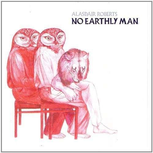 Cover for Alasdair -&amp; Robin Robertson- Roberts · No Earthly Man (LP) [Standard edition] (2015)