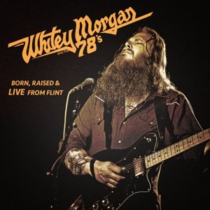 Cover for Whitey Morgan &amp; the 78s · Born Raised &amp; Live From Flint (LP) (2014)